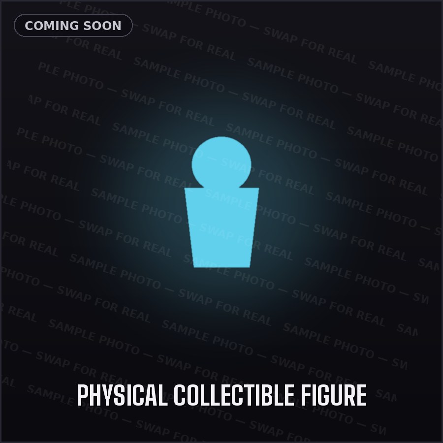 Physical Collectible Figure — sample placeholder, real product photo coming soon